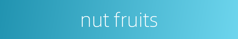 nut fruits的同义词