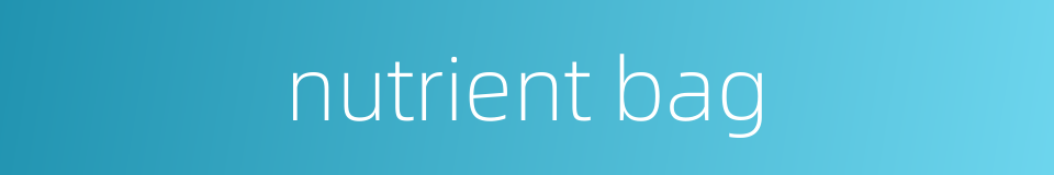 nutrient bag的同义词