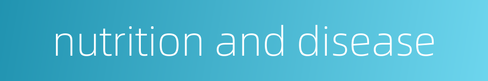 nutrition and disease的同义词