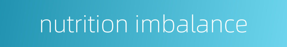 nutrition imbalance的同义词