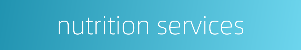 nutrition services的同义词