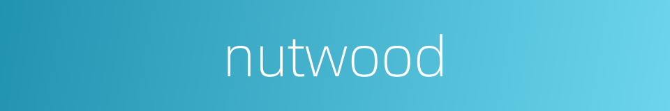 nutwood的同义词