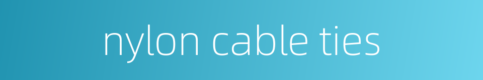 nylon cable ties的同义词