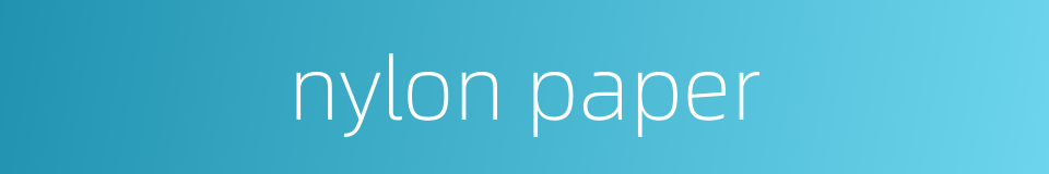 nylon paper的同义词