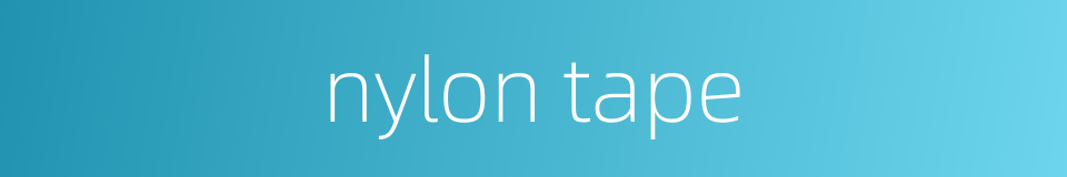 nylon tape的同义词
