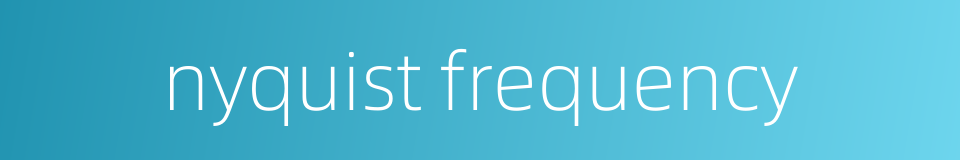 nyquist frequency的同义词