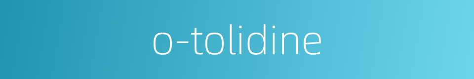 o-tolidine的同义词