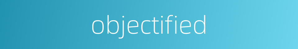 objectified的同义词