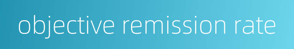 objective remission rate的同义词