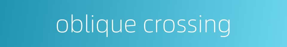 oblique crossing的同义词