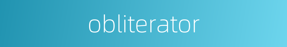 obliterator的同义词