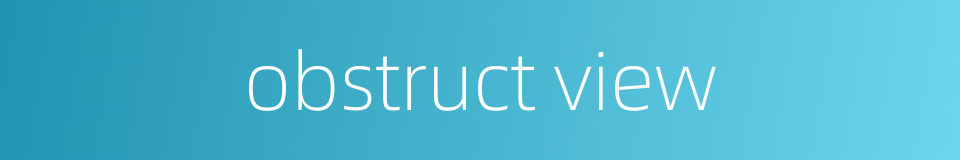 obstruct view的同义词
