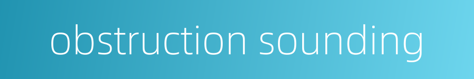 obstruction sounding的同义词