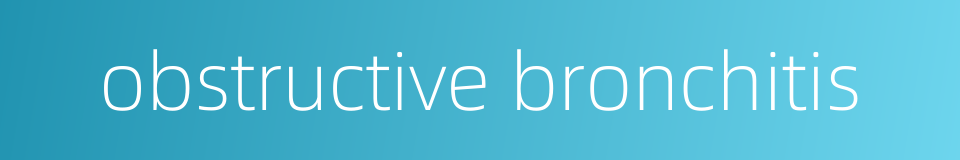 obstructive bronchitis的同义词