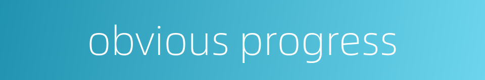 obvious progress的同义词