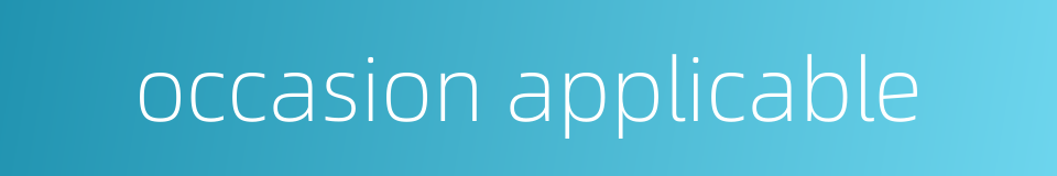 occasion applicable的同义词