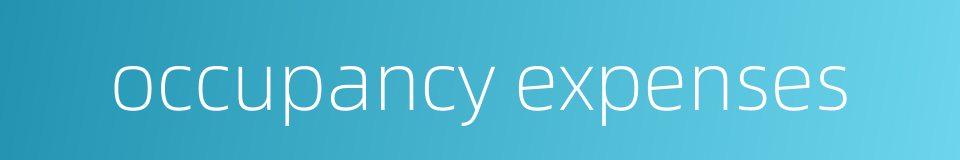 occupancy expenses的同义词