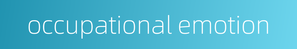 occupational emotion的同义词