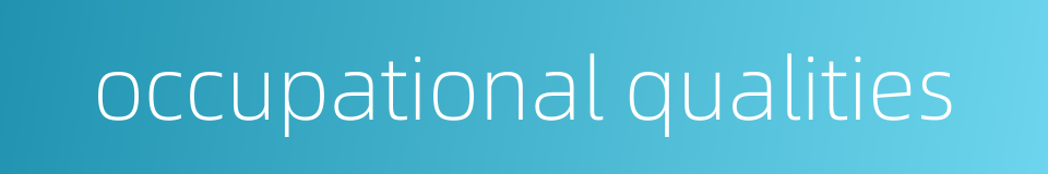 occupational qualities的同义词