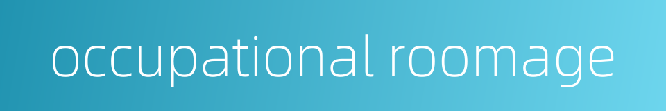 occupational roomage的同义词