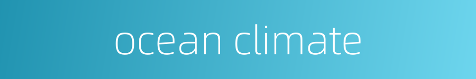 ocean climate的同义词