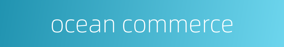 ocean commerce的同义词