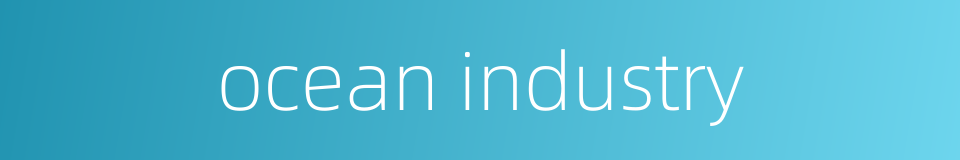 ocean industry的同义词