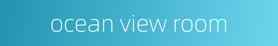 ocean view room的同义词