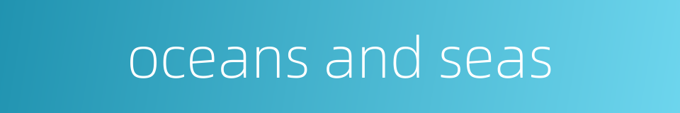 oceans and seas的同义词