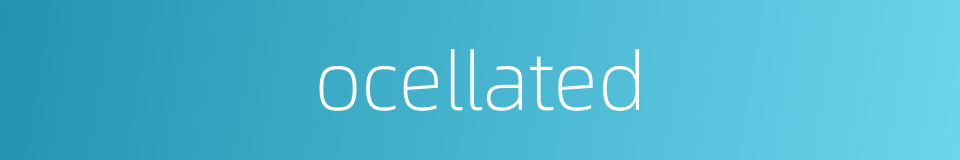 ocellated的同义词