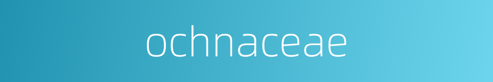 ochnaceae的同义词