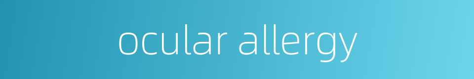 ocular allergy的同义词