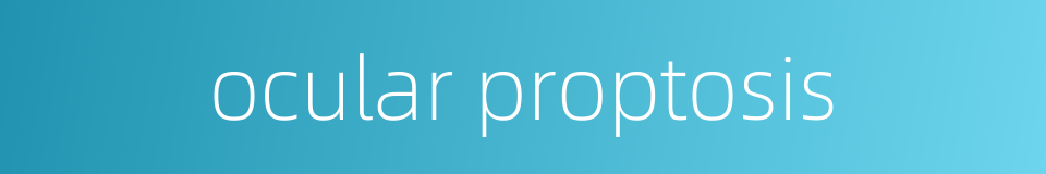 ocular proptosis的同义词