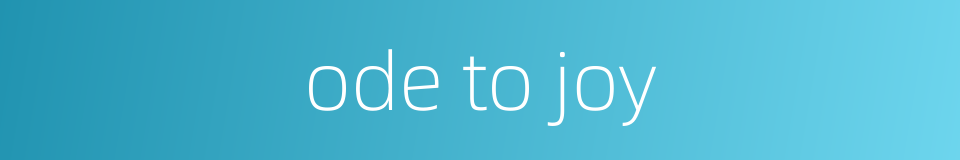 ode to joy的同义词