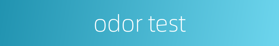 odor test的同义词