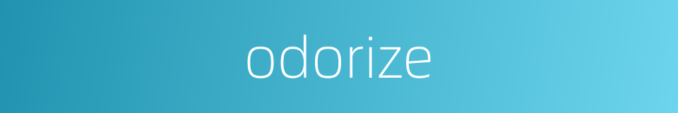 odorize的同义词