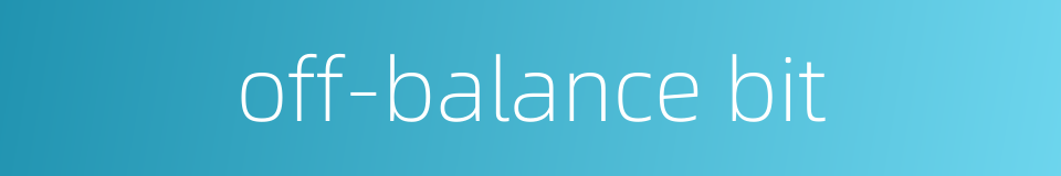 off-balance bit的同义词