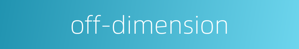 off-dimension的同义词