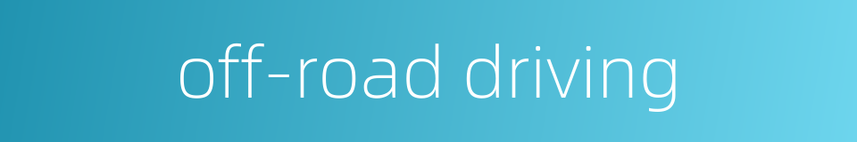 off-road driving的同义词