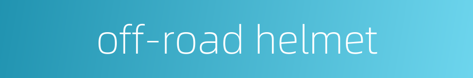 off-road helmet的同义词