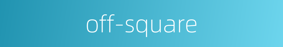 off-square的同义词