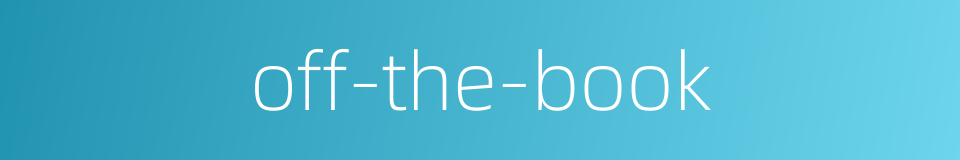 off-the-book的同义词