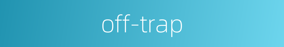 off-trap的同义词