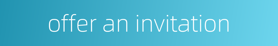 offer an invitation的同义词