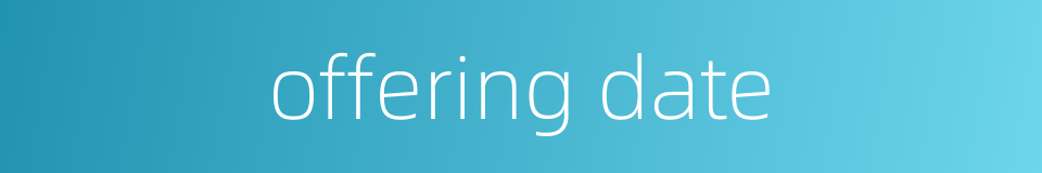 offering date的同义词