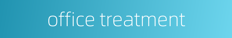 office treatment的同义词