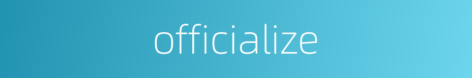 officialize的同义词
