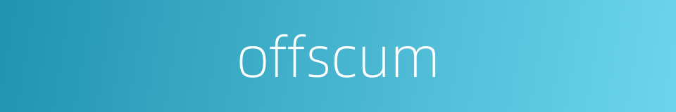 offscum的同义词
