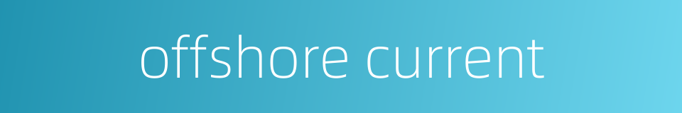 offshore current的同义词