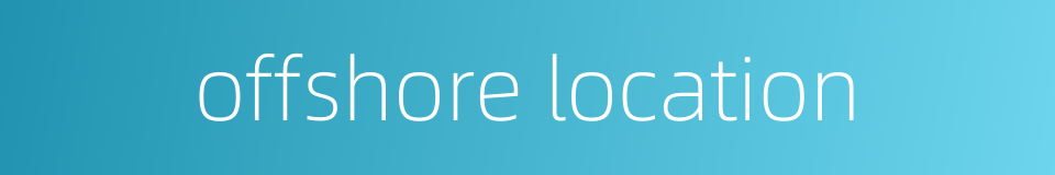 offshore location的同义词